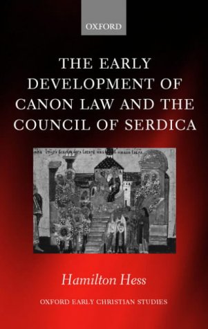 Early Development of Canon Law and the Council of Serdica   2002 9780198269755 Front Cover