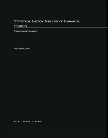 Statistical Energy Analysis of Dynamical Systems Theory and Applications  2003 9780262621755 Front Cover