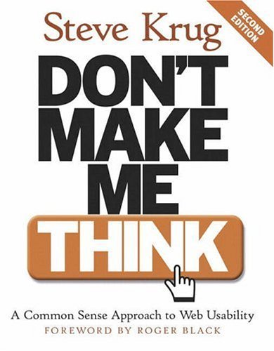 Don't Make Me Think A Common Sense Approach to Web Usability 2nd 2006 (Revised) 9780321344755 Front Cover