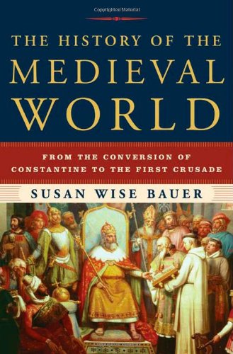 History of the Medieval World From the Conversion of Constantine to the First Crusade  2010 9780393059755 Front Cover