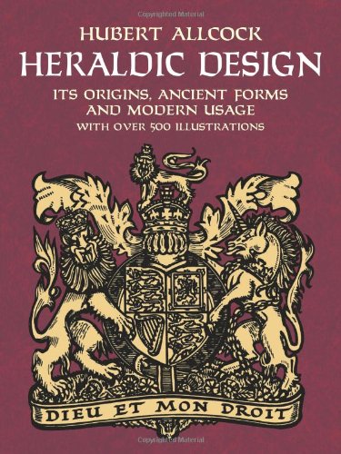 Heraldic Design Its Origins, Ancient Forms and Modern Usage  2004 (Unabridged) 9780486429755 Front Cover