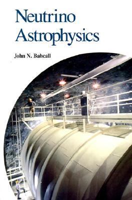 Neutrino Astrophysics   1989 9780521379755 Front Cover
