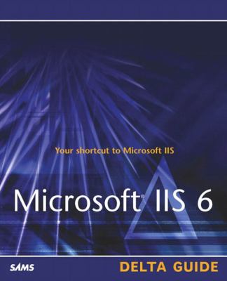 Microsoft IIS 6 Delta Guide   2004 9780672325755 Front Cover