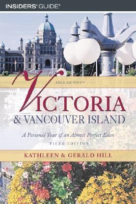 Victoria and Vancouver Island A Personal Tour of an Almost Perfect Eden 5th 9780762738755 Front Cover