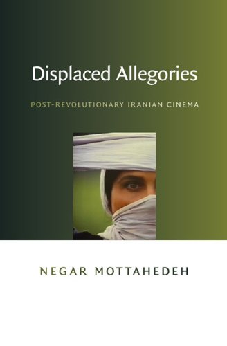 Displaced Allegories Post-Revolutionary Iranian Cinema  2008 9780822342755 Front Cover
