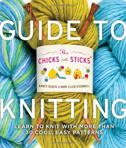 Chicks with Sticks Guide to Knitting Learn to Knit with More Than 30 Cool, Easy Patterns  2008 9780823006755 Front Cover