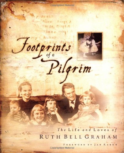 Footprints of a Pilgrim A Dramatic Presentation of the Life of Ruth Bell Graham  2001 9780849916755 Front Cover