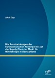 Die Anreizwirkungen der Bundesdeutschen Fï¿½rderpolitik Auf Die Supply Chain Im Markt Fï¿½r Windenergie in Deutschland  N/A 9783842884755 Front Cover