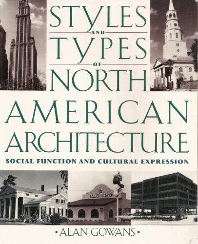 Styles and Types of North American Architecture Social Function and Cultural Expression  1993 9780064301756 Front Cover