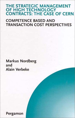 Strategic Management of High Technology Contracts: The Case of CERN Competence Based and Transaction Cost Perspectives  1999 9780080435756 Front Cover