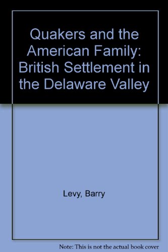 Quakers and the American Family British Settlement in the Delaware Valley  1988 9780195049756 Front Cover