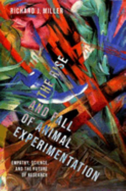 The Rise and Fall of Animal Experimentation N/A 9780197665756 Front Cover