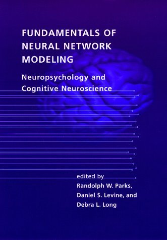 Fundamentals of Neural Network Modeling Neuropsychology and Cognitive Neuroscience  1998 9780262161756 Front Cover