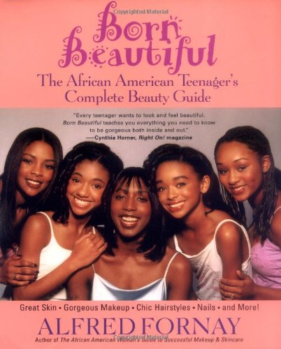 Born Beautiful The African American Teenager's Complete Beauty Guide  2002 9780471402756 Front Cover
