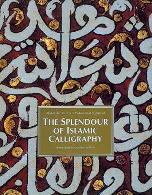 Splendor of Islamic Calligraphy  2nd 1996 (Revised) 9780500016756 Front Cover