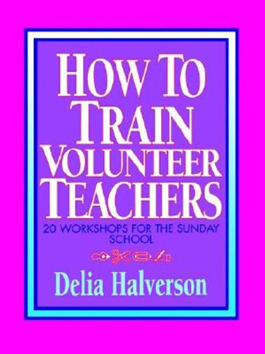 How to Train Volunteer Teachers 20 Workshops for the Sunday School N/A 9780687179756 Front Cover