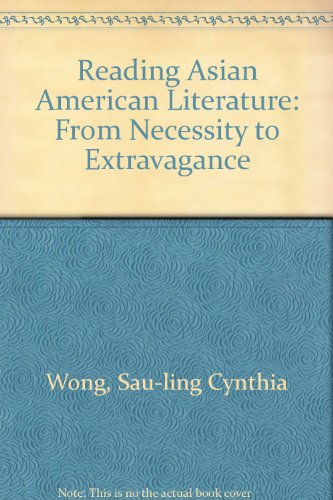 Reading Asian American Literature From Necessity to Extravagance  1993 9780691068756 Front Cover