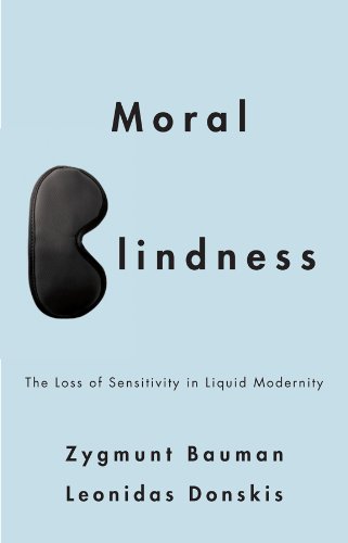 Moral Blindness The Loss of Sensitivity in Liquid Modernity  2013 9780745662756 Front Cover