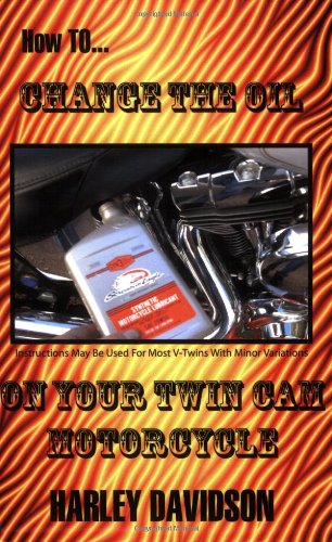 How to Change the Oil on Your Twin Cam Motorcycle - Harley Davidson  2006 (Large Type) 9780916367756 Front Cover