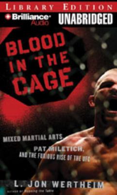 Blood in the Cage: Mixed Martial Arts, Pat Miletich, and the Furious Rise of the Ufc  2009 9781423374756 Front Cover