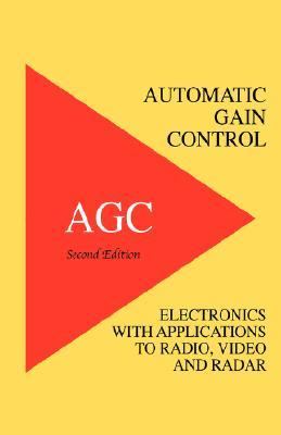 Automatic Gain Control - Agc Electronics with Radio, Video and Radar Applications N/A 9781427615756 Front Cover
