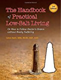 Handbook of Practical Low-Salt Living (or How to Follow Doctor's Orders Without Really Suffering) N/A 9781492303756 Front Cover