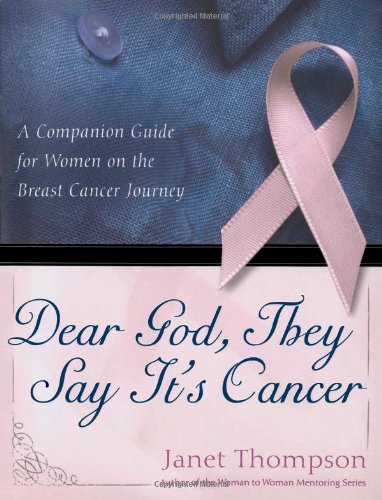 Dear God, They Say It's Cancer A Companion Guide for Women on the Breast Cancer Journey  2006 9781582295756 Front Cover
