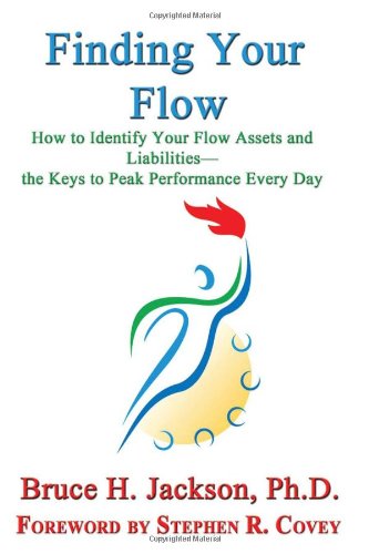 Finding Your Flow How to Identify Your Flow Assets and Liabilities; The Keys to Peak Performance Every Day N/A 9781602647756 Front Cover
