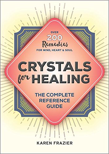 Crystals for Healing The Complete Reference Guide with over 200 Remedies for Mind, Heart and Soul  2016 9781623156756 Front Cover