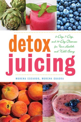 Detox Juicing 3-Day, 7-Day, and 14-Day Cleanses for Your Health and Well-Being  2014 9781629141756 Front Cover