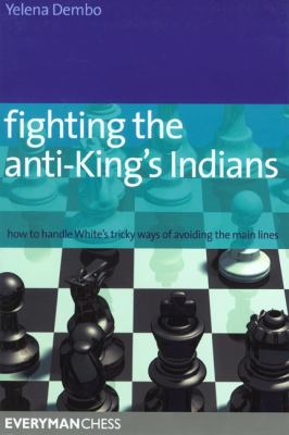 Fighting the Anti-King's Indians   2008 9781857445756 Front Cover
