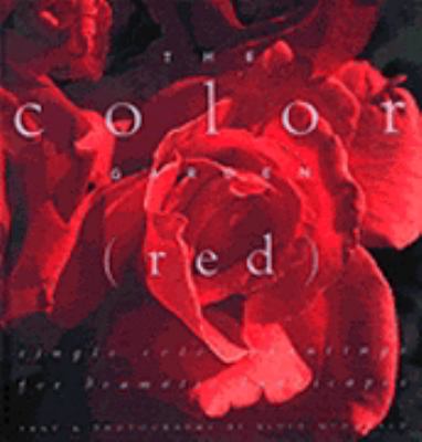 Color Garden (Red) : Single Color Plantings for Dramatic Landscapes N/A 9780002250757 Front Cover