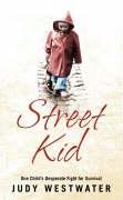 STREET KID: ONE CHILD\'S DESPERATE FIGHT FOR SURVIVAL N/A 9780007213757 Front Cover