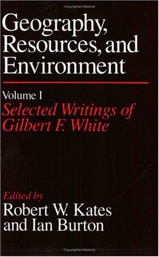 Geography, Resources and Environment, Volume 1 Selected Writings of Gilbert F. White  1986 9780226425757 Front Cover