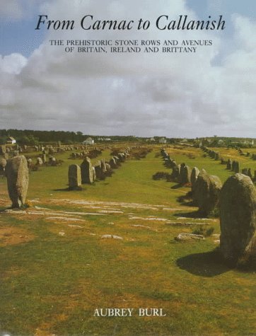 From Carnac to Callanish The Prehistoric Stone Rows of Britain, Ireland, and Brittany  1993 9780300055757 Front Cover