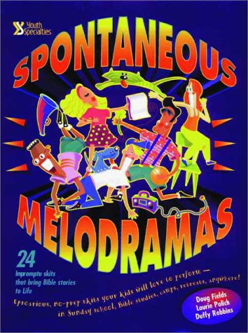 Spontaneous Melodramas 24 Impromptu Skits That Bring Bible Stories to Life  1996 9780310207757 Front Cover