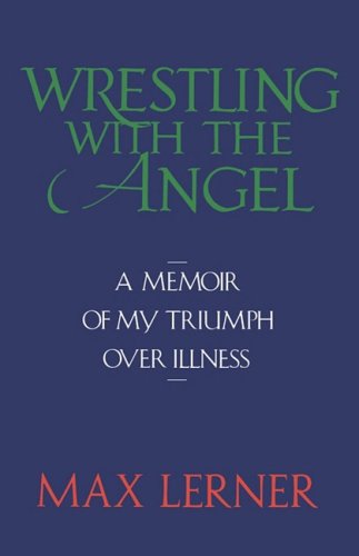 Wrestling with the Angel A Memoir of My Triumph over Illness N/A 9780393336757 Front Cover