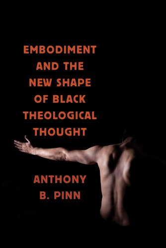 Embodiment and the New Shape of Black Theological Thought   2010 9780814767757 Front Cover