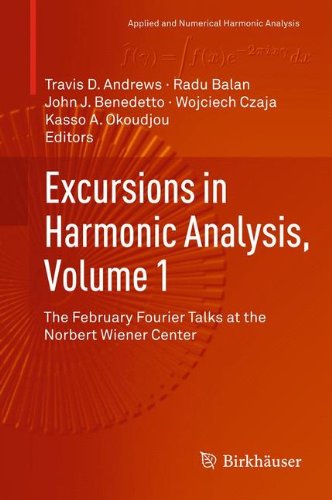 Excursions in Harmonic Analysis: The February Fourier Talks at the Norbert Wiener Center  2013 9780817683757 Front Cover