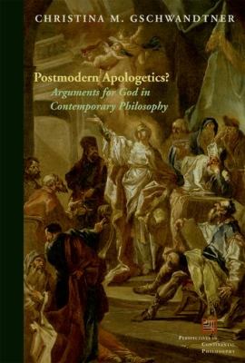Postmodern Apologetics? Arguments for God in Contemporary Philosophy  2012 9780823242757 Front Cover