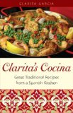 Clarita's Cocina: Great Traditional Recipes from a Spanish Kitchen  2013 9780942084757 Front Cover