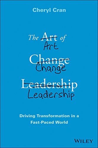 Art of Change Leadership Driving Transformation in a Fast-Paced World  2016 9781119124757 Front Cover