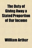 Duty of Giving Away a Stated Proportion of Our Income  2010 9781154493757 Front Cover