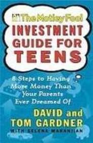 The Motley Fool Investment Guide for Teens: 8 Steps to Having More Money Than Your Parents Ever Dreamed of  2008 9781435260757 Front Cover