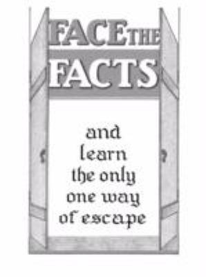 Face the Facts and Learn the Only One Way of Escape  N/A 9781435707757 Front Cover