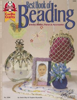 Best Book of Beading Jewelry, Bottles, Purses and Accessories N/A 9781574211757 Front Cover