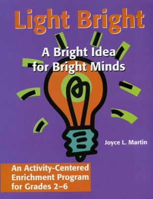 Light Bright An Activity-Centered Enrichment Program  2001 9781882664757 Front Cover