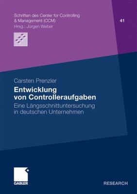 Entwicklung Von Controlleraufgaben: Eine Längsschnittuntersuchung in Deutschen Unternehmen  2011 9783834928757 Front Cover