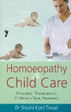 Homoeopathy and Child Care Principles, Therapeutics, Children's Type, Repertory N/A 9788131907757 Front Cover