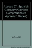 Glencoe Comprehensive Approach Series, Access 97, Spanish Glossary  1998 9780028035758 Front Cover